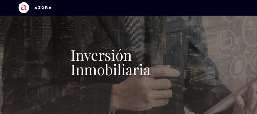 Azora lanza un nuevo fondo que invertirá 500 M€ en el mercado inmobiliario del sur de Europa